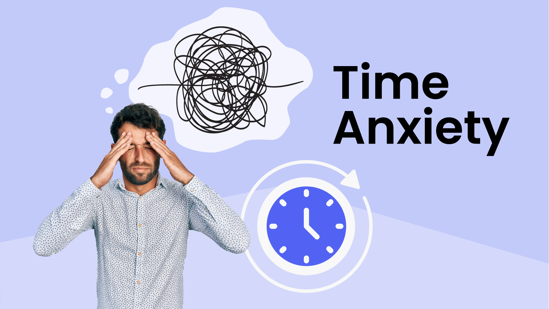 Time Anxiety: 10 Causes & How to Overcome