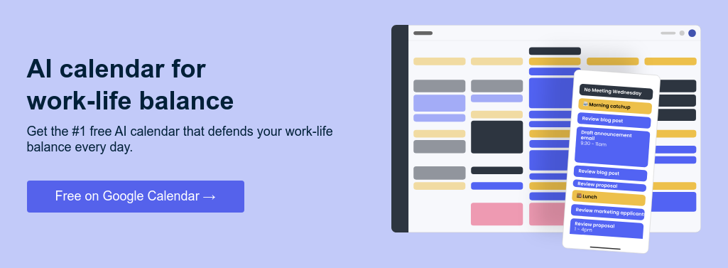 Get more done & reduce burnout Get the free smart calendar app to defend your work life balance every day. 
