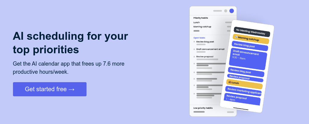 AI scheduling for your top priorities   Get the AI calendar app that frees up 7.6 more productive hours/week.