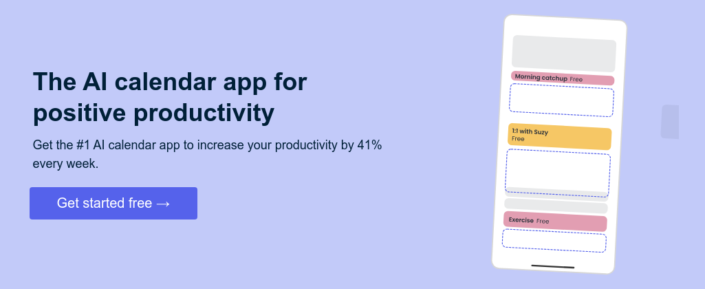 Build & track habits with an AI calendar   Get the #1 smart calendar app to increase productivity by 41%.