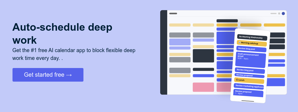 Auto-schedule deep work & shallow work Get the #1 free AI calendar app to block flexible focus time every day. 