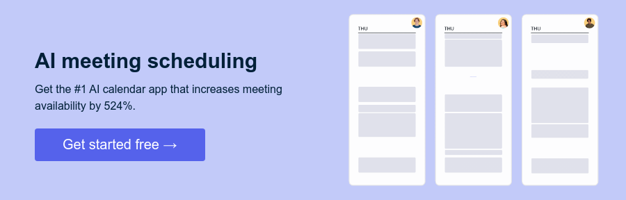 AI meeting scheduling   Get the #1 AI calendar app that increases meeting availability by 524%.